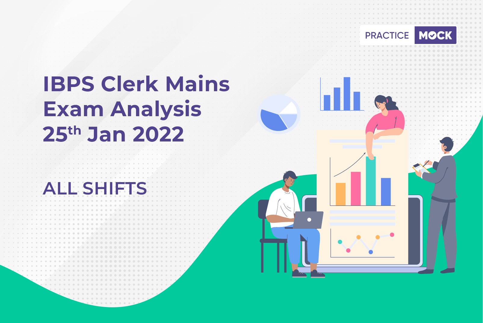 IBPS Clerk Mains Exam Analysis 25th Jan 2022 All Shifts PracticeMock