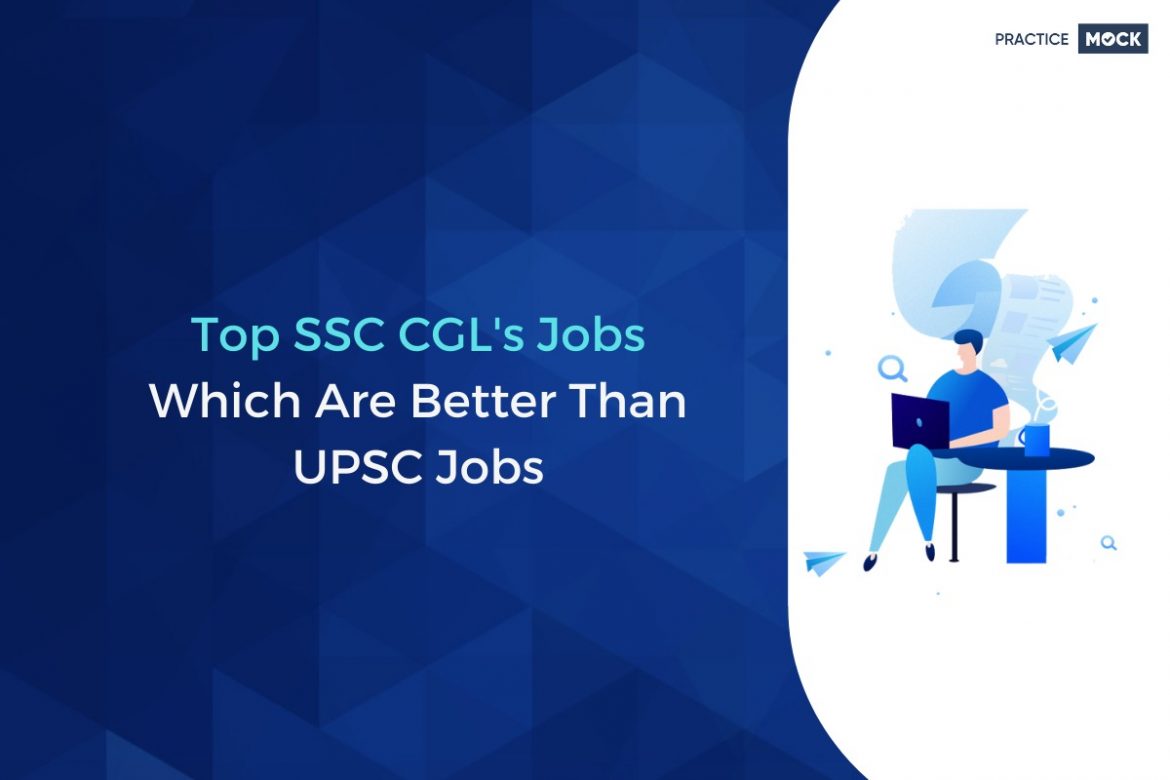 top-ssc-cgl-s-jobs-which-are-better-than-upsc-jobs-practicemock