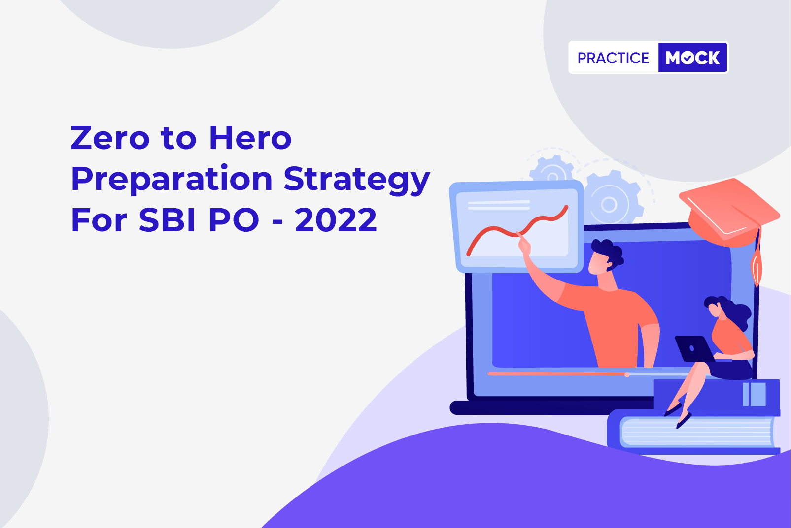 Zero to Hero Preparation Strategy for SBI PO2022 PracticeMock