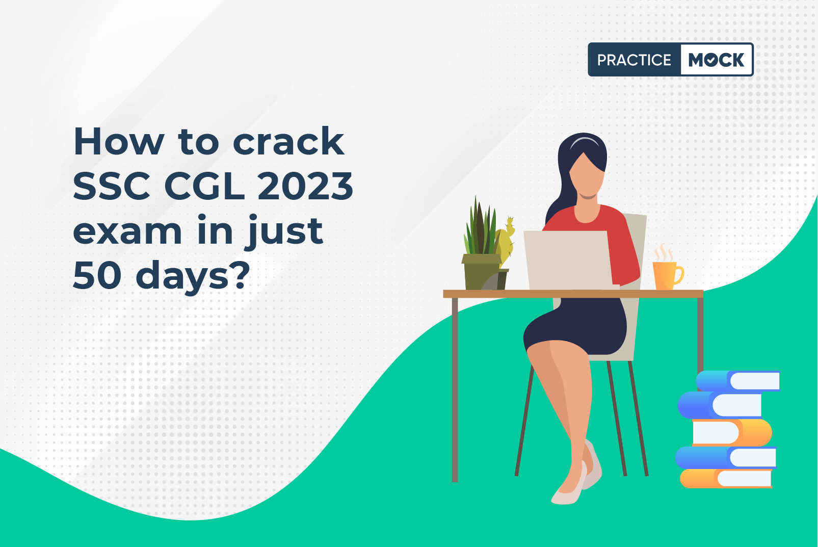 How to crack SSC CGL 2023 exam in just 50 days?