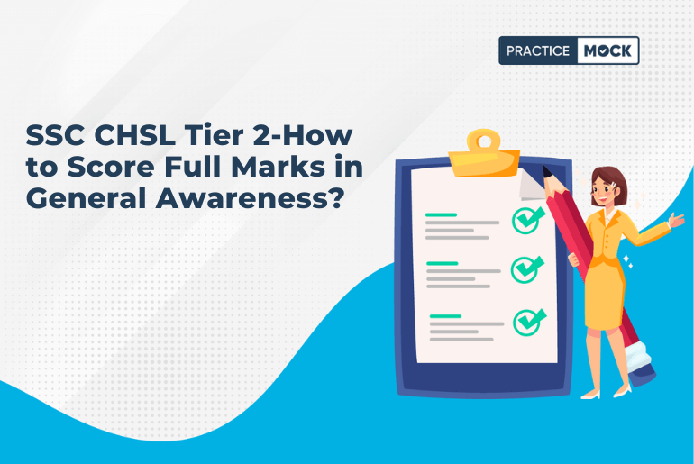 SSC CHSL Tier 2 Exam-How to Score Full Marks in General Awareness?