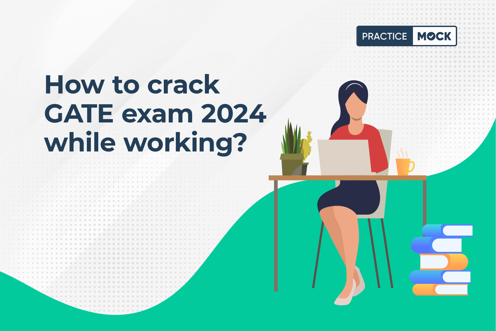 How to crack GATE exam 2024 while working? PracticeMock
