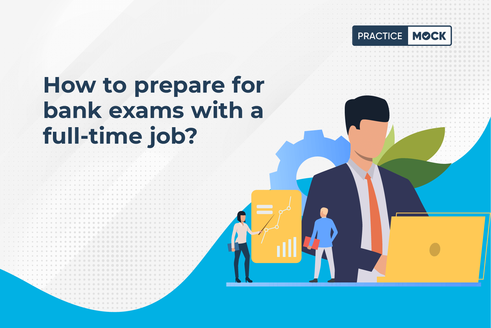 how-to-prepare-for-bank-exams-with-a-full-time-job-practicemock