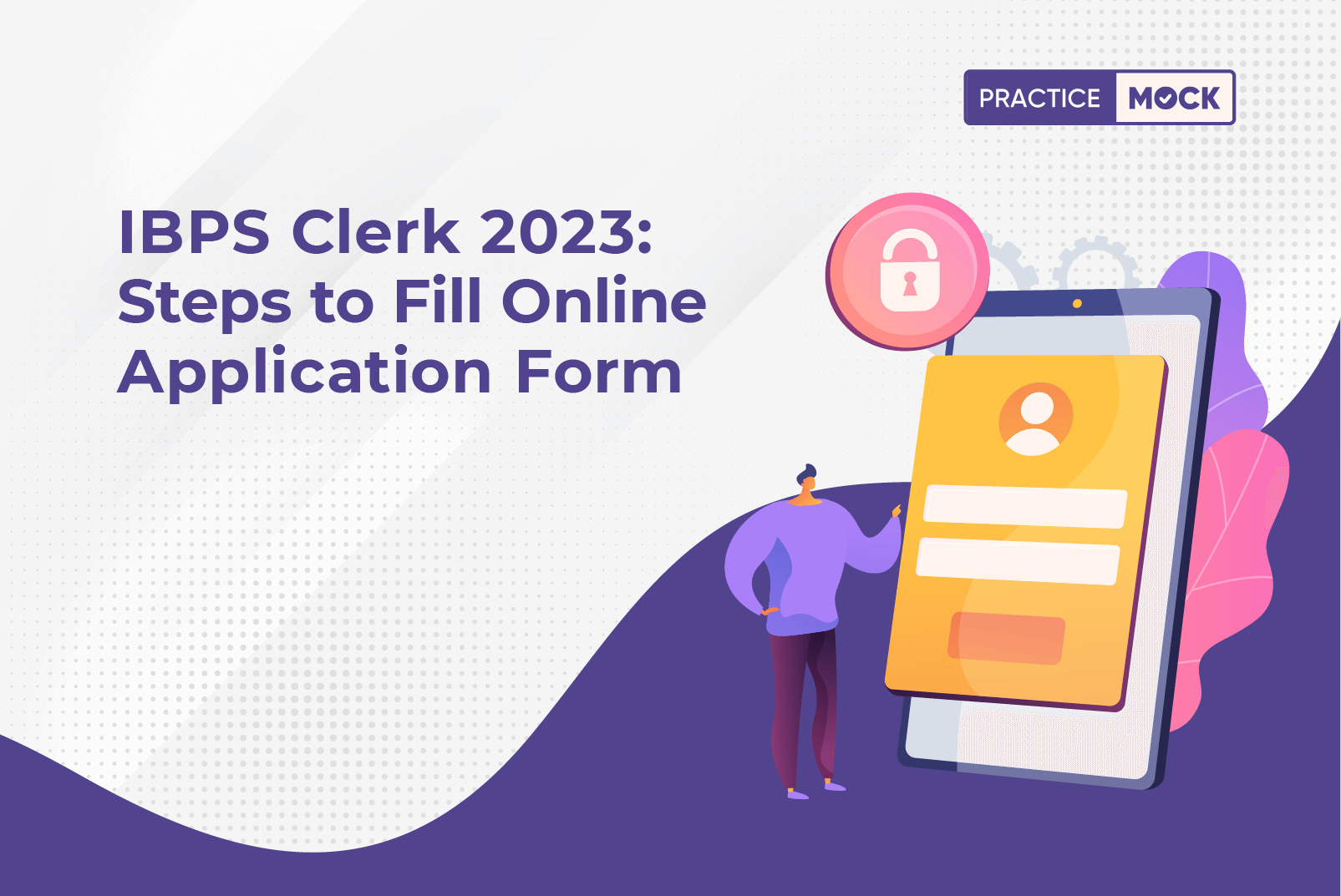 IBPS Clerk 2023 Steps to Fill Online Application Form PracticeMock