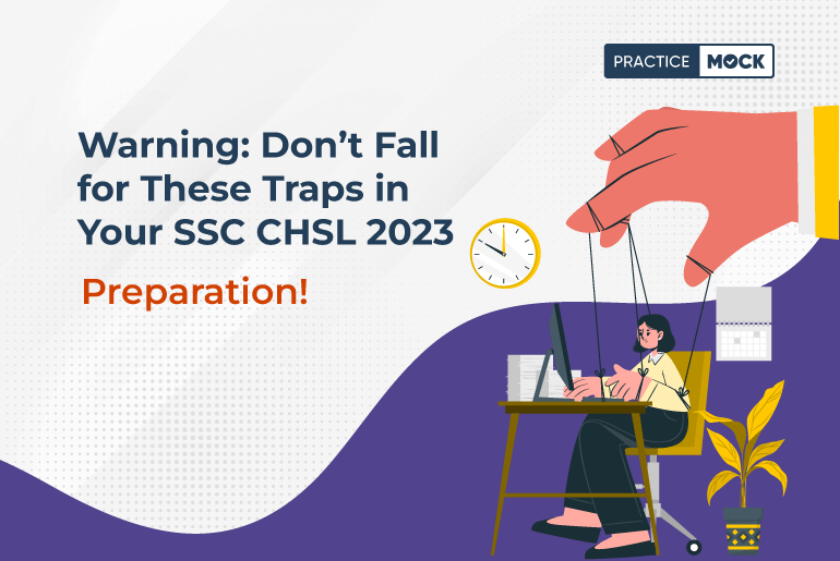 The Ultimate Guide to SSC CHSL 2023 Preparation: What NOT to Do!