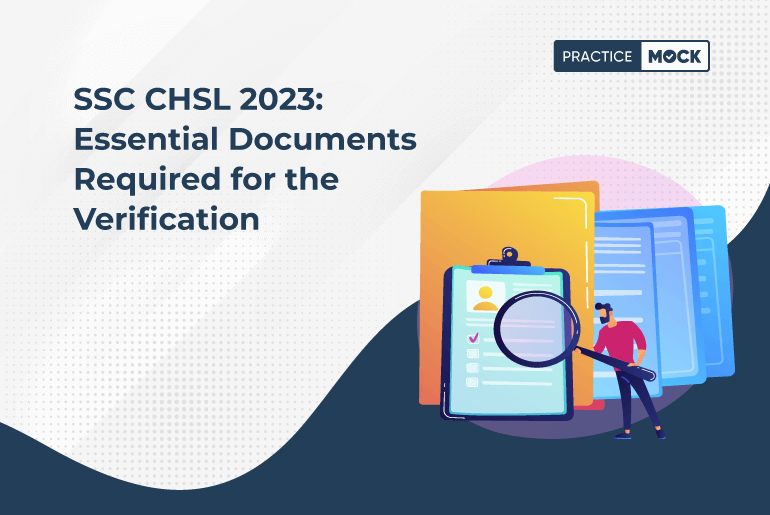 SSC CHSL 2023 Essential Documents Required for the Verification_18-7-2023