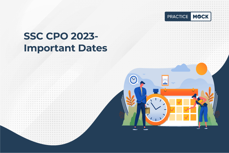 SSC CPO 2023- Important Dates