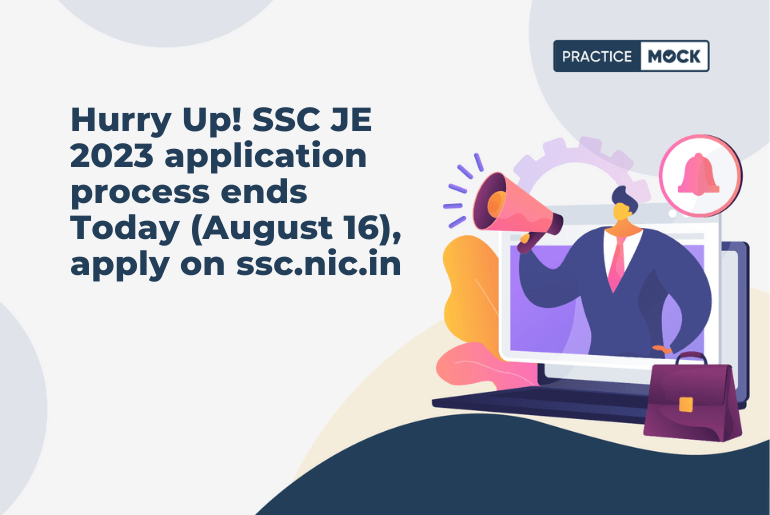 Deadline Alert: Submit Your SSC JE 2023 Application by Today (August 16)-Apply on ssc.nic.in!