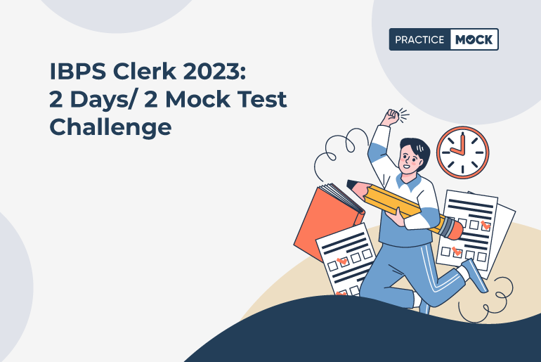 IBPS Clerk 2023: 2-Day, 2 Mock Test Challenge for Success