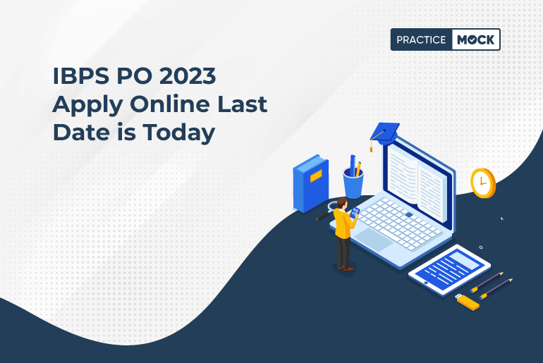 IBPS PO 2023 Apply Online Last Date is Today