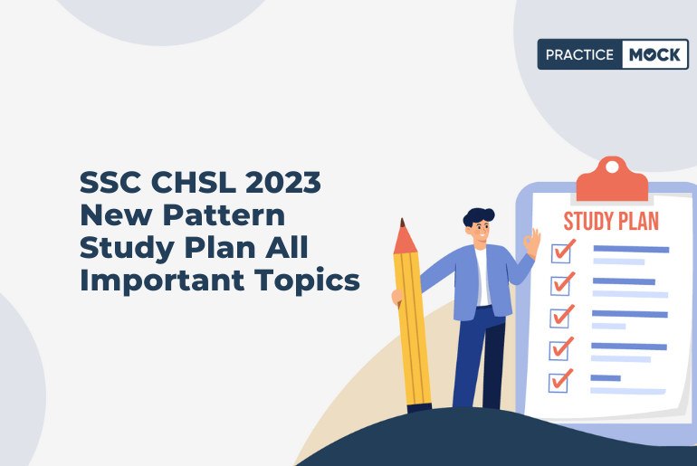 SSC CHSL 2023 New Pattern Study Plan All Important Topics