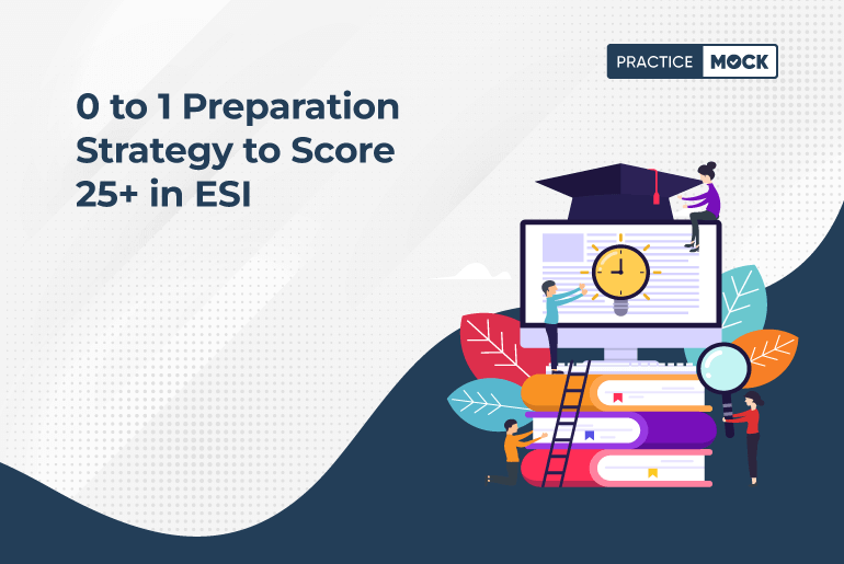 0 to 1 Preparation Strategy to Score 25+ in ESI