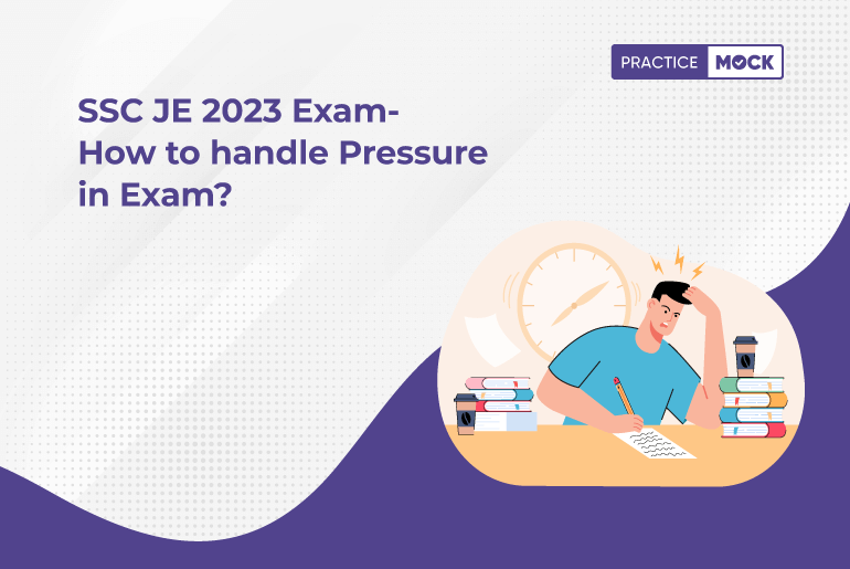 SSC JE 2023 Exam-How to Handle Pressure in Exam?