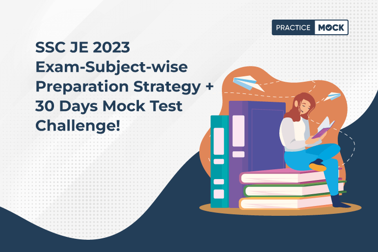 SSC JE 2023 Exam-Subject-wise Preparation Strategy + 30 Days Mock Test Challenge!