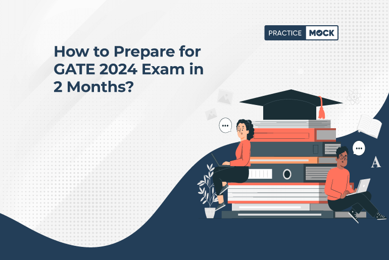 How to Prepare for GATE 2024 Exam in 60 Days?