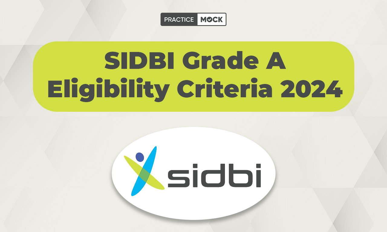 SIDBI Grade A Eligibility Criteria 2024