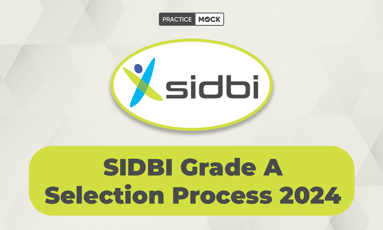 SIDBI Grade A Selection Process 2024