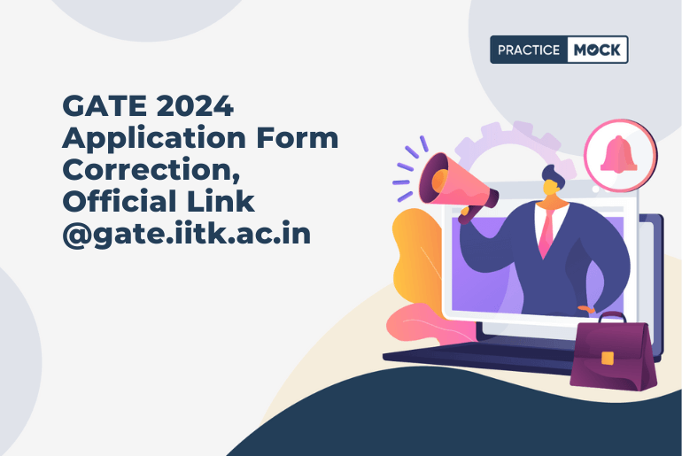 GATE 2024 Application Form Correction, Official Link @gate.iitk.ac.in