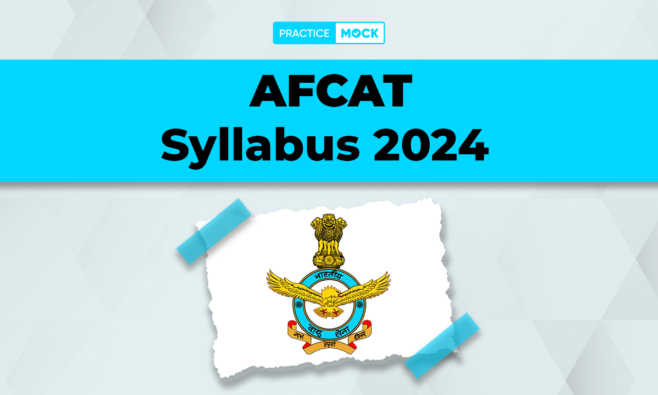 AFCAT Syllabus 2024, Exam Pattern & Syllabus Topics