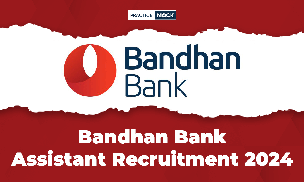 Bandhan Bank Assistant Recruitment 2024, All Details