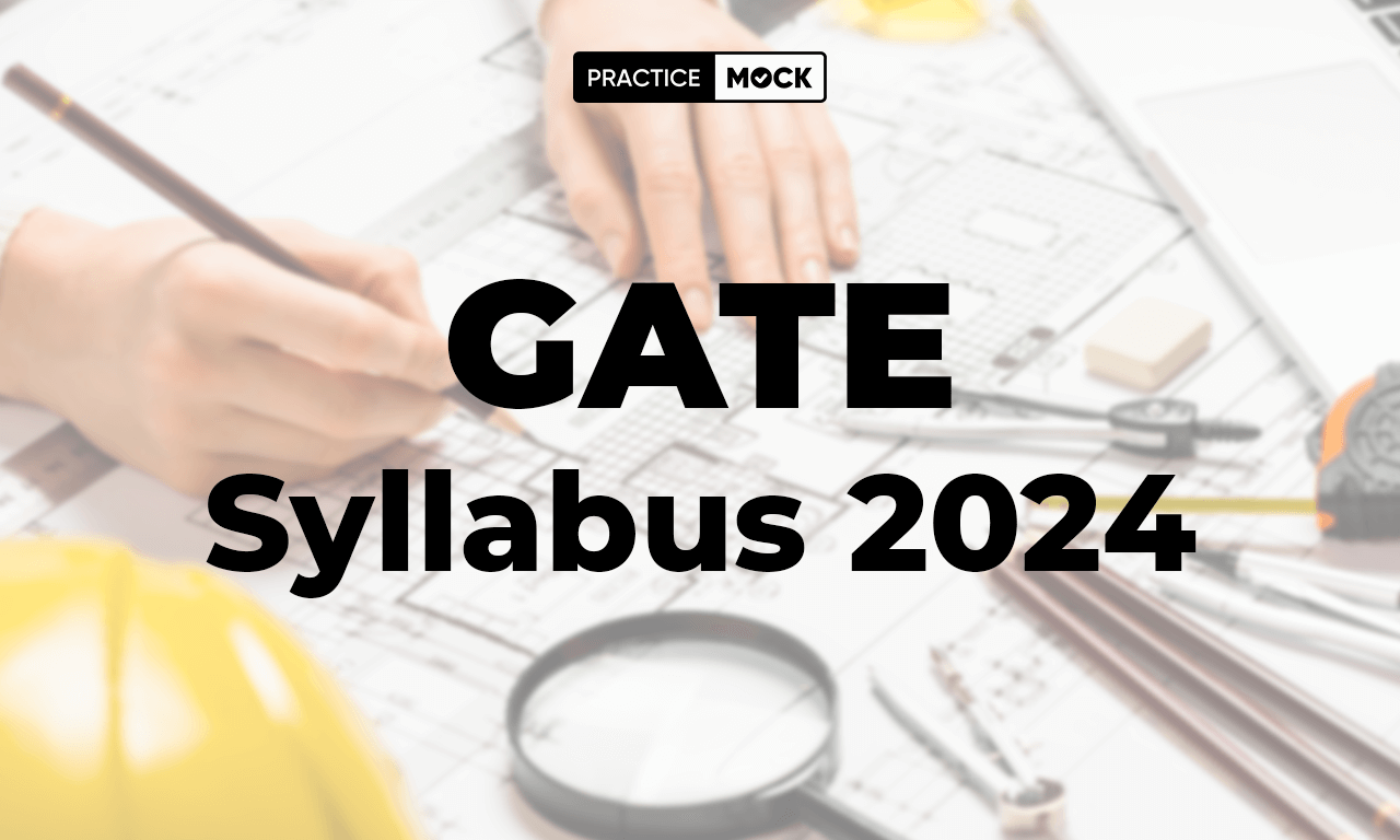 GATE Syllabus 2024, Exam Pattern And Syllabus
