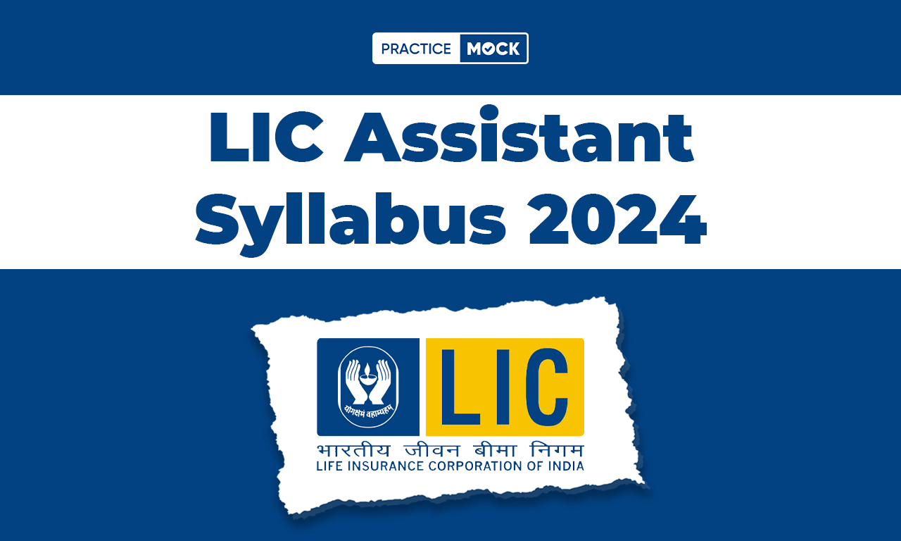 LIC Assistant Syllabus 2024, Exam Pattern & Syllabus Topics