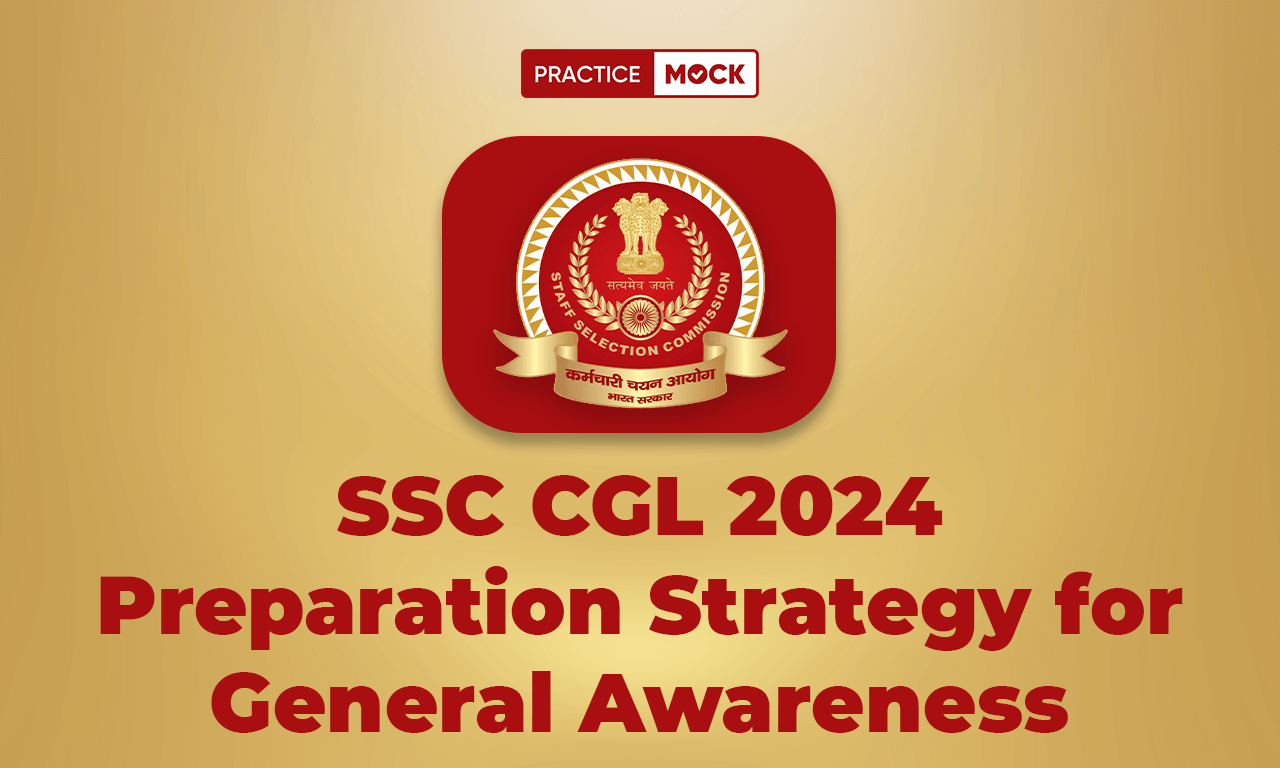 SSC CGL 2024 Preparation Strategy for General Awareness