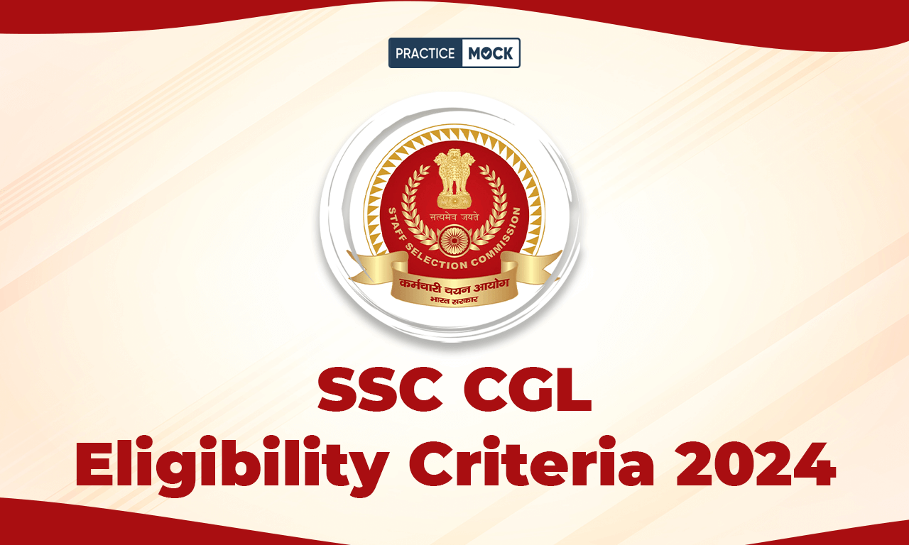 SSC CGL Eligibility Criteria 2024, Check Important Details