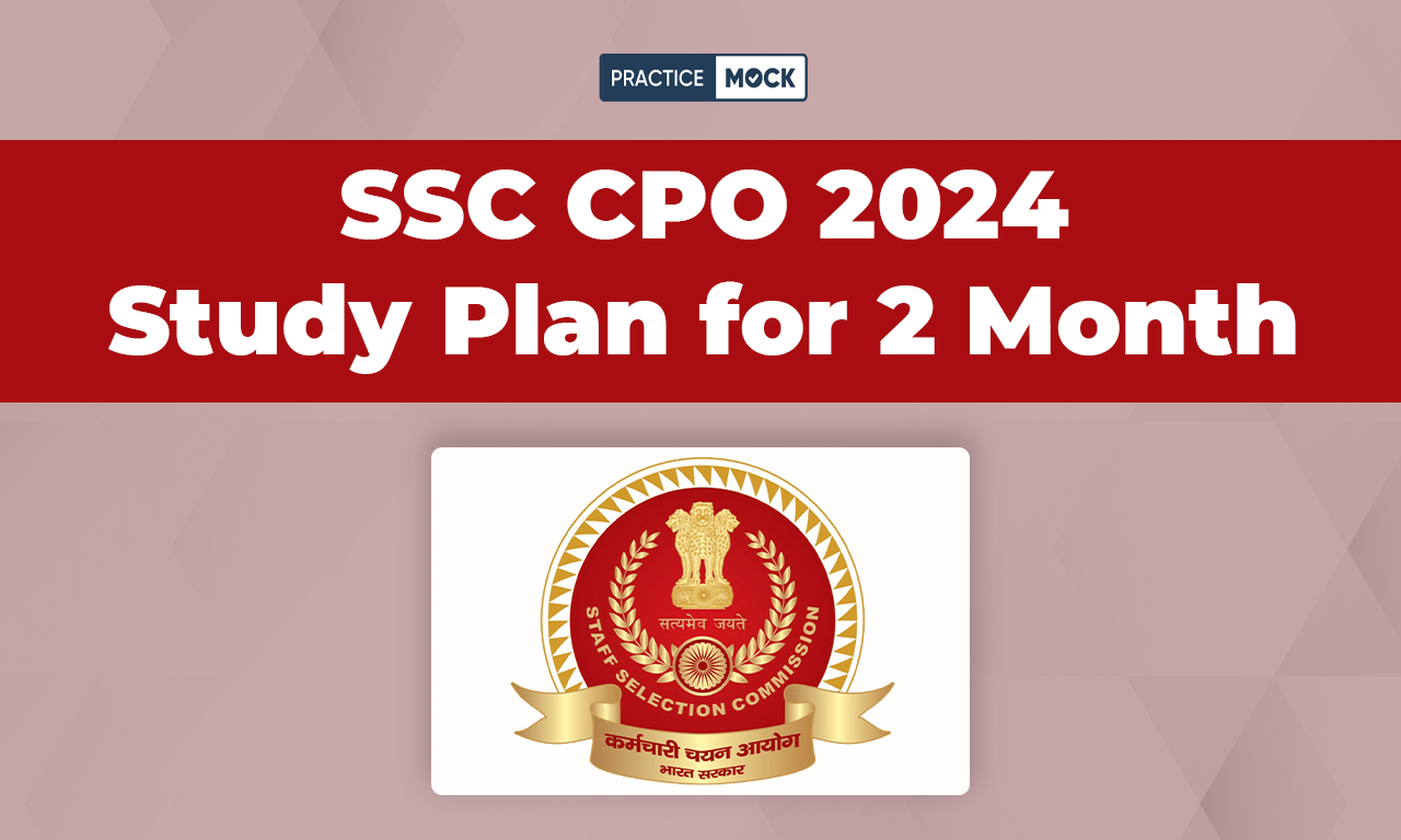 SSC CPO 2024 Study Plan For 2 Month