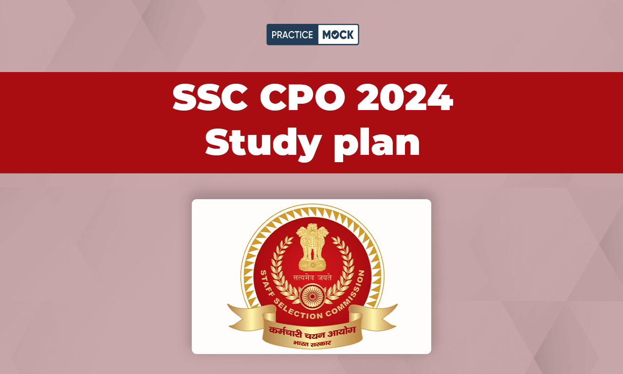 SSC CPO 2024 Study Plan, Preparation Strategy