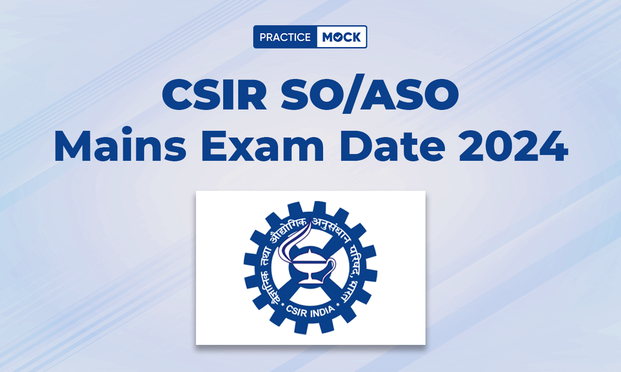 CSIR SO-ASO Mains Exam Date 2024