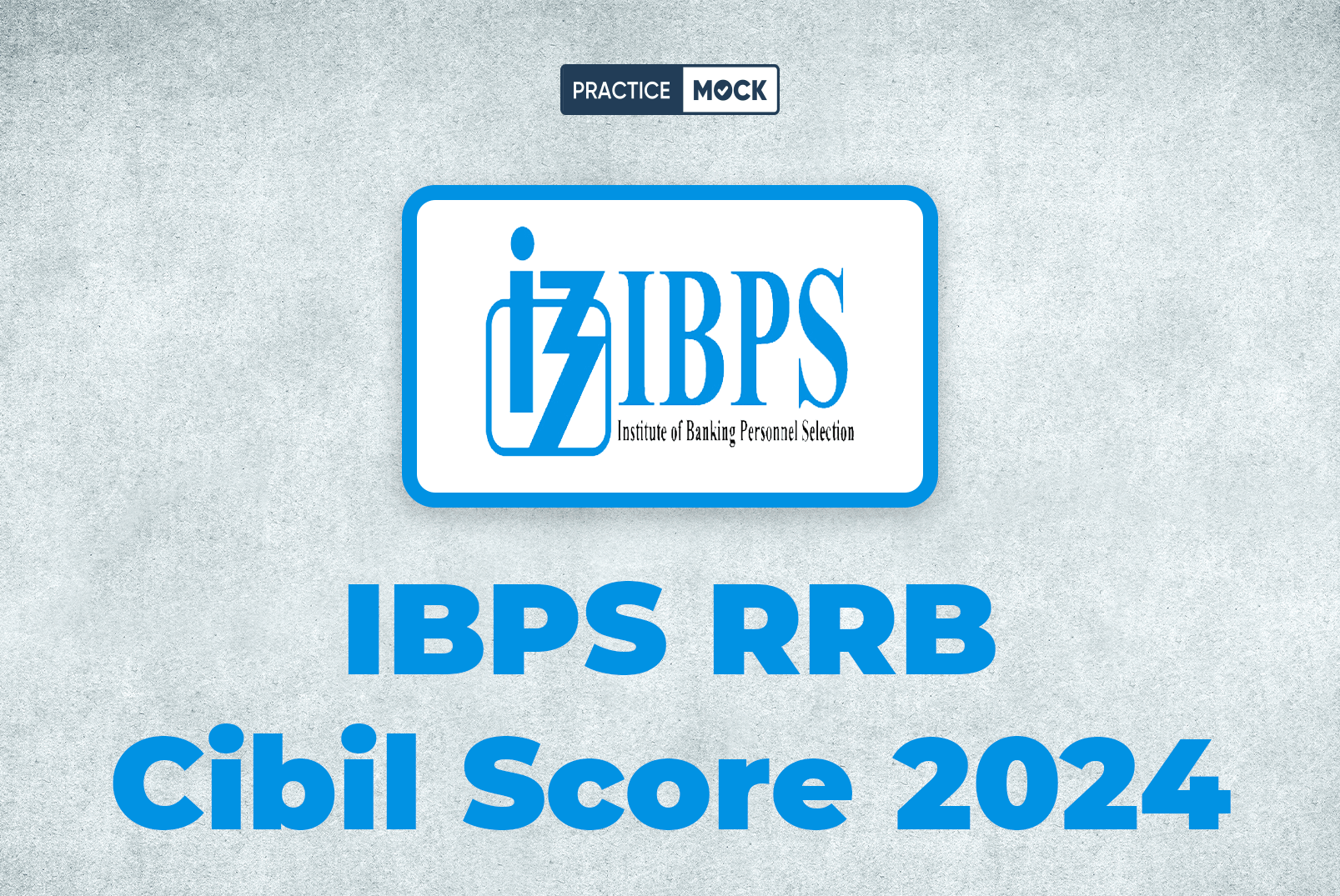 IBPS RRB CIBIL Score 2024, Complete Details
