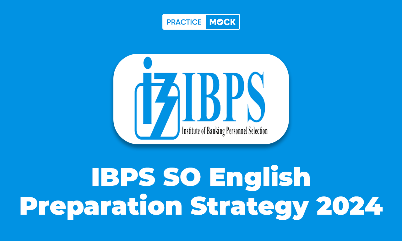 IBPS SO English Preparation Strategy 2024, Proven Tips