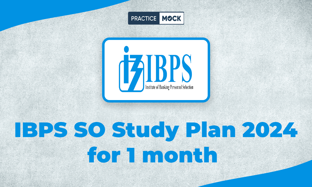 IBPS SO Study Plan 2024 For 1 month, Preparation Tips