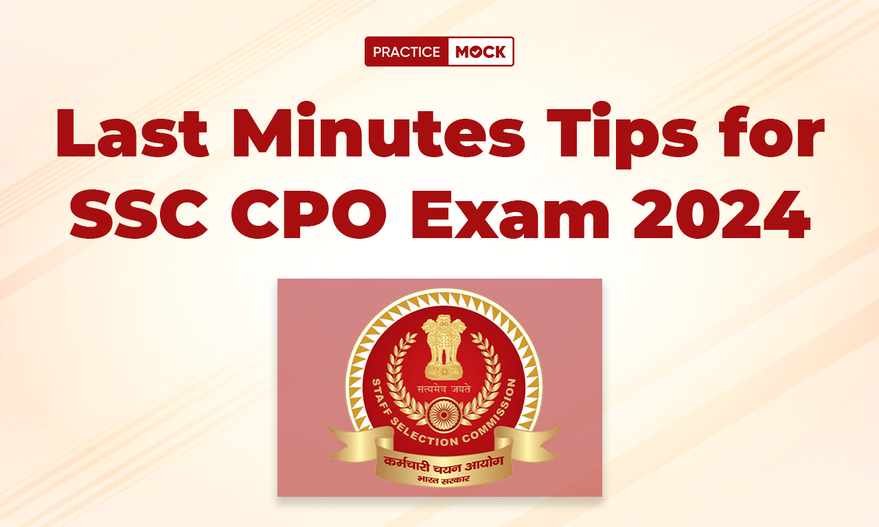 Last Minute Tips For SSC CPO Exam 2024, Check Details