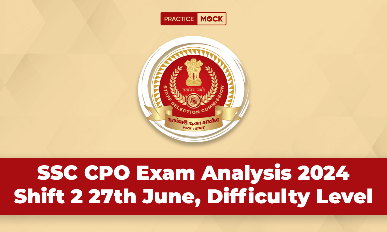 SSC CPO Exam Analysis 2024 Shift 2 27th June, Difficulty Level