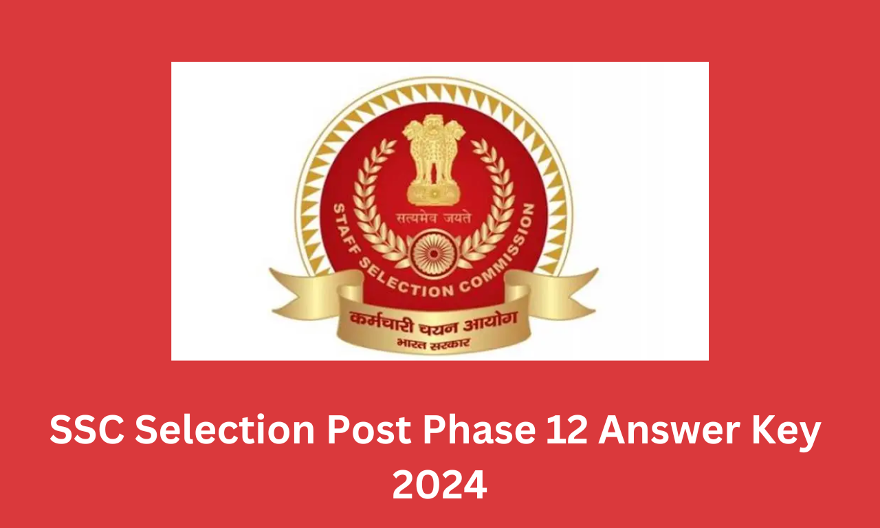 SSC Selection Post Phase 12 Answer Key 2024