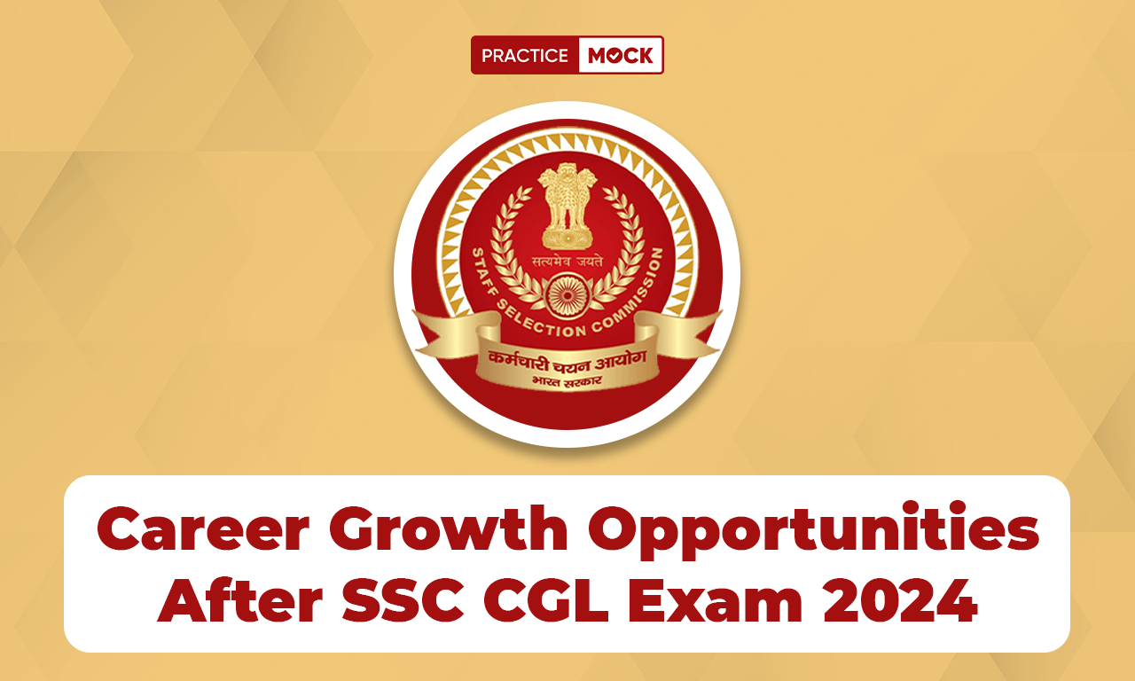 Career Growth Opportunities After SSC CGL Exam 2024, Check Here