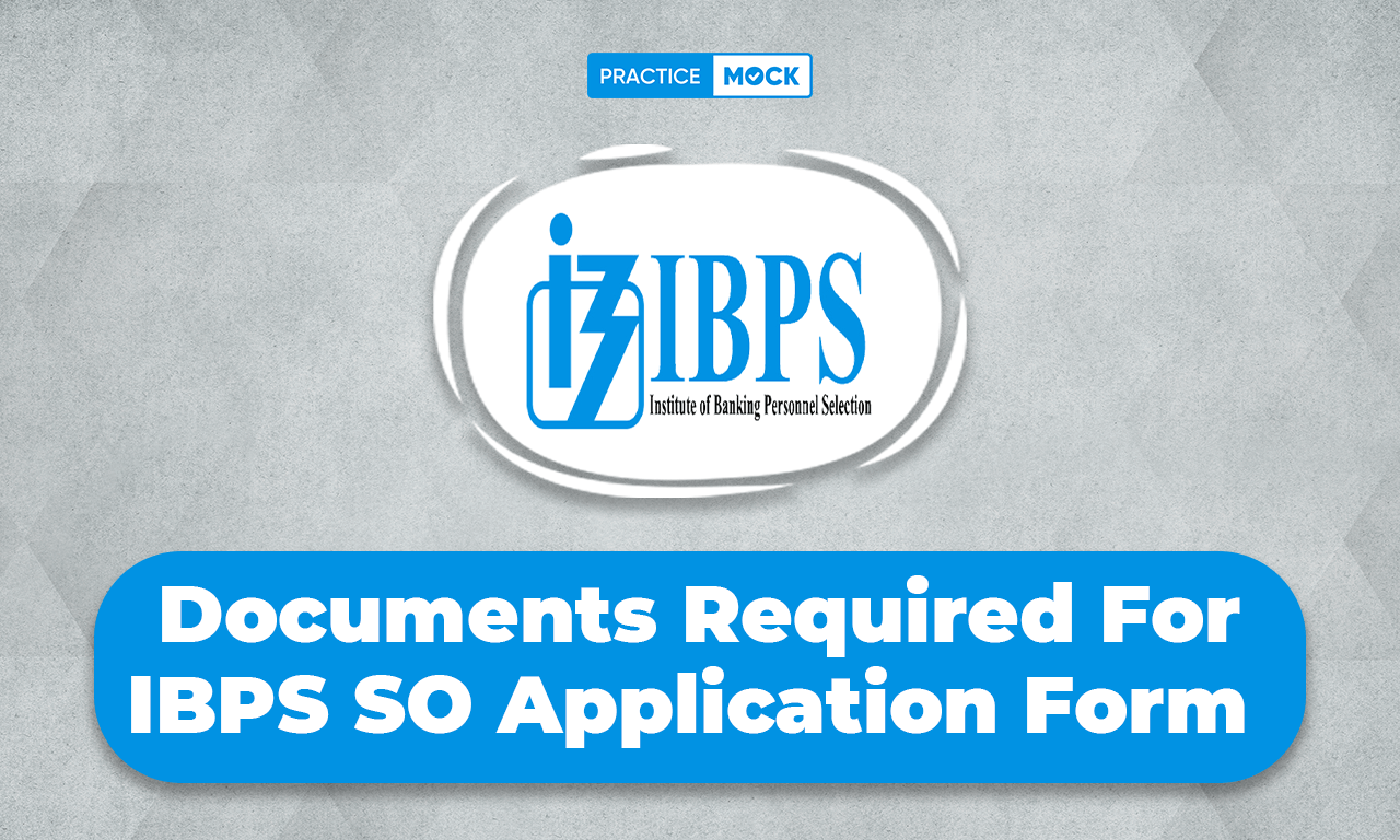 Documents Required For IBPS SO Application Form