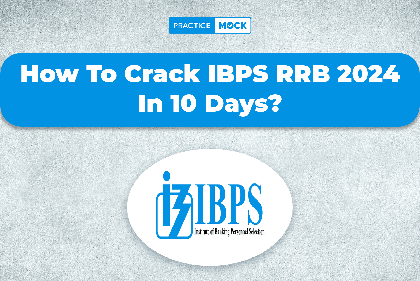 How To Crack IBPS RRB 2024 In 10 Days?