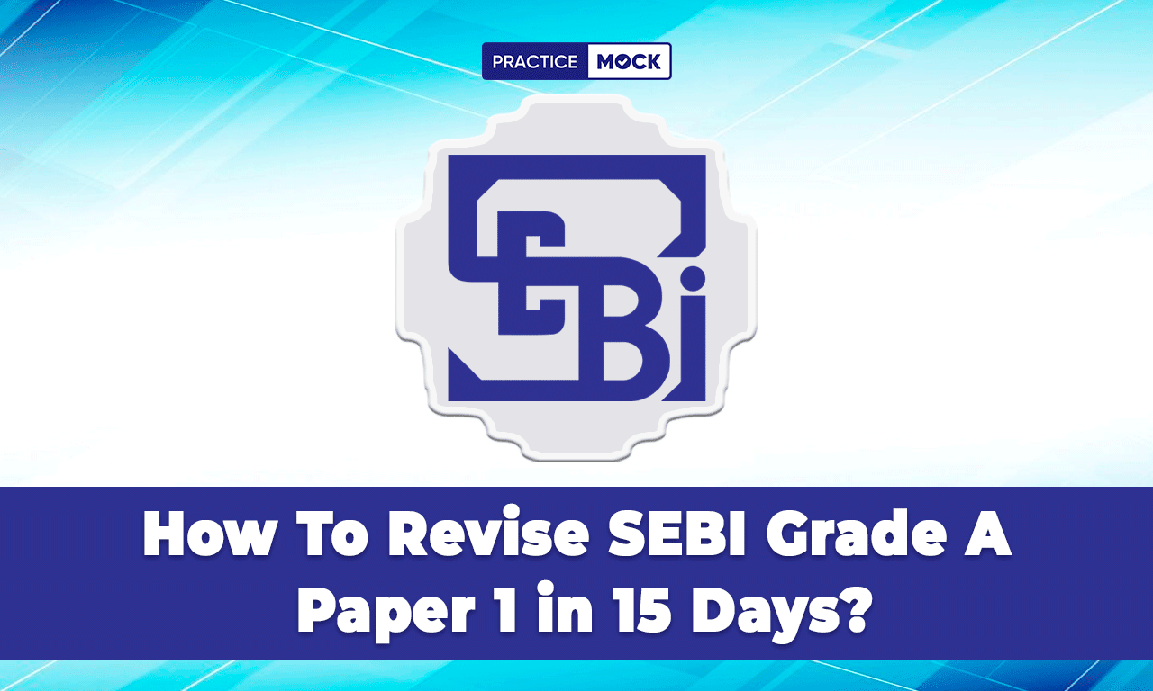 How To Revise SEBI Grade A Paper 1 in 15 Days
