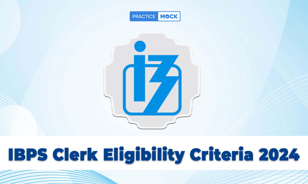 IBPS Clerk Eligibility Criteria 2024