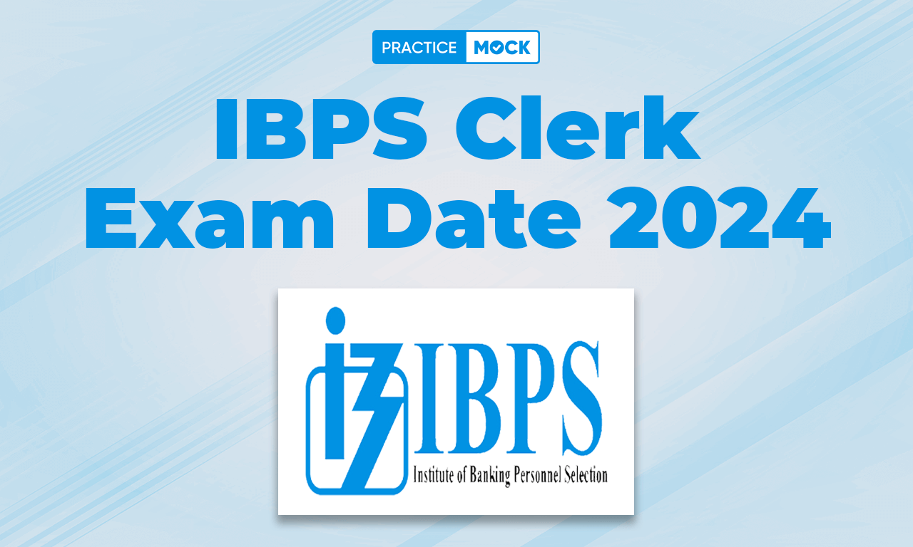 IBPS Clerk Exam Date 2024, Complete Details