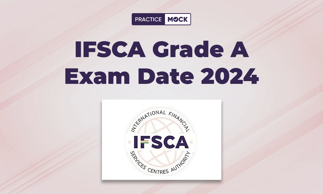 IFSCA Grade A Exam Date 2024, All Details