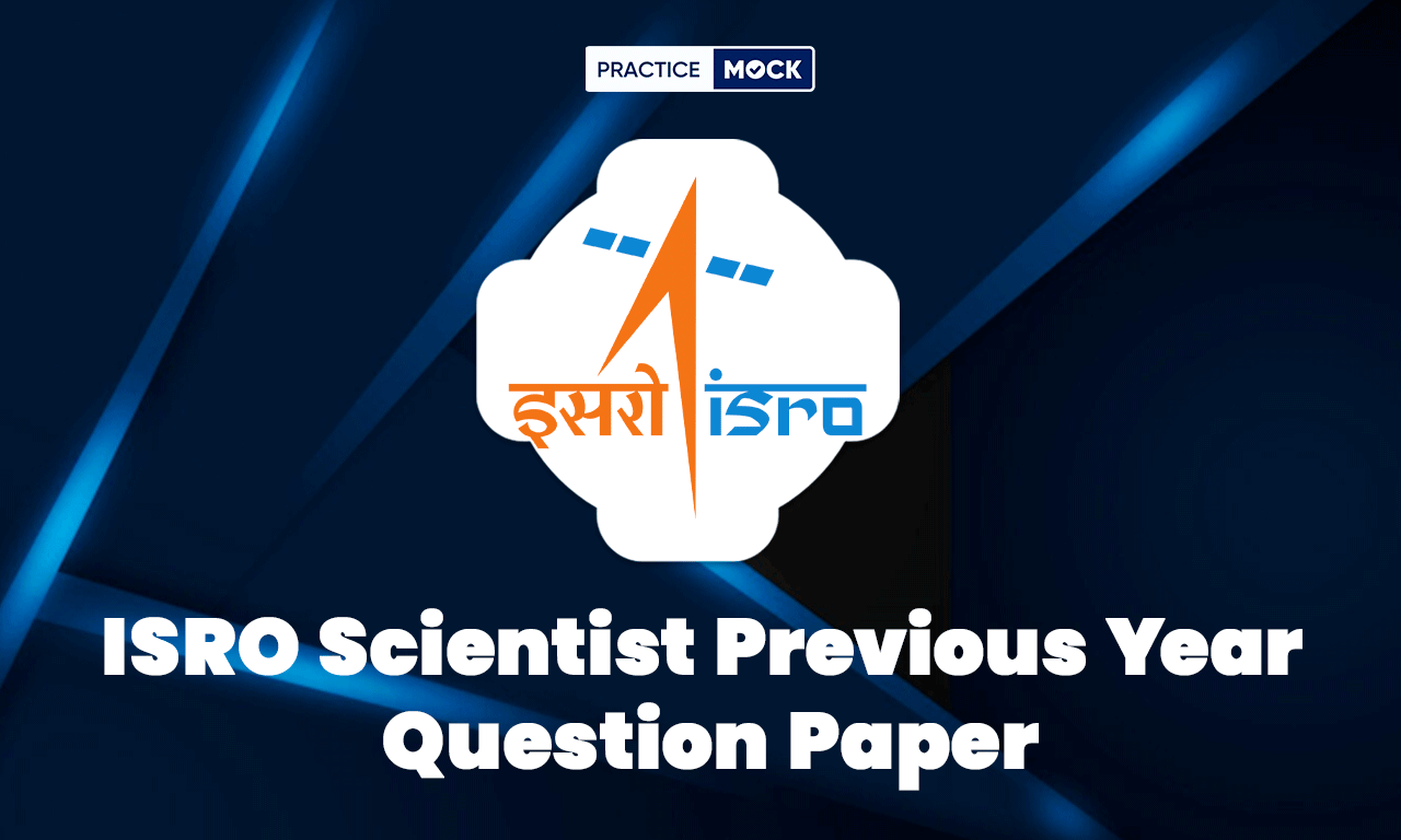 ISRO Scientist Previous Year Question Paper, Download PDF with Solutions