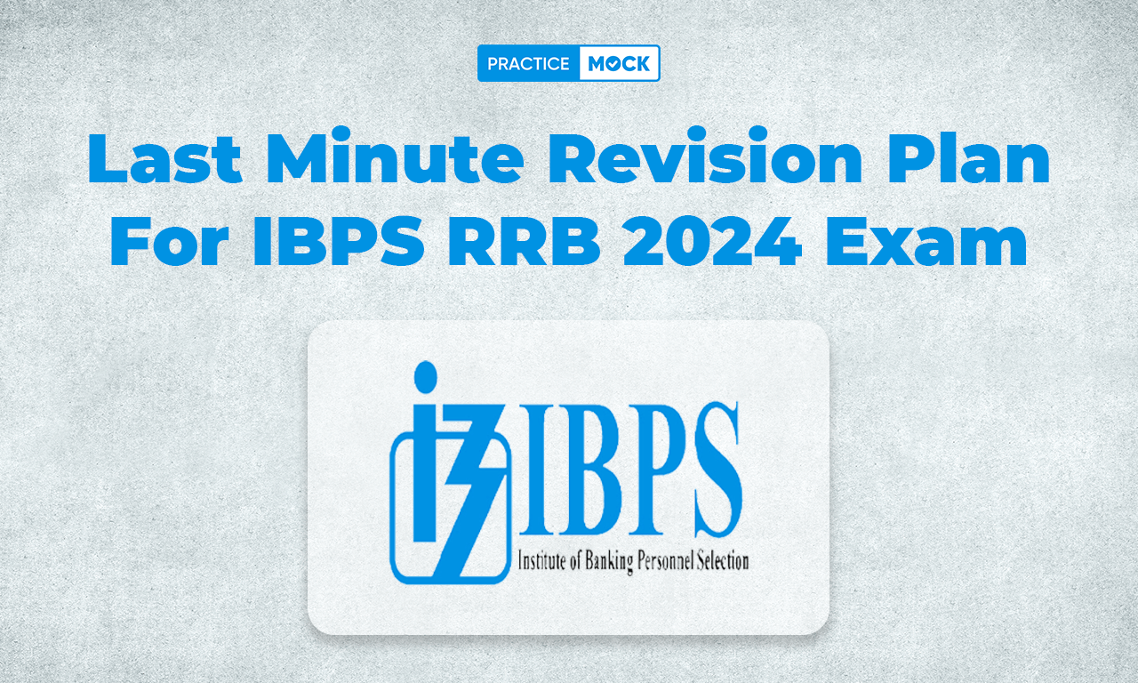 Last Minute Revision Plan For IBPS RRB 2024 Exam