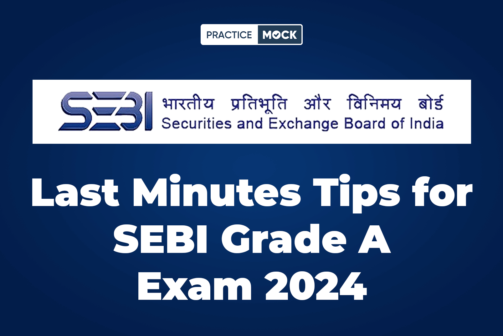 Last Minutes Tips For SEBI Grade A Exam 2024