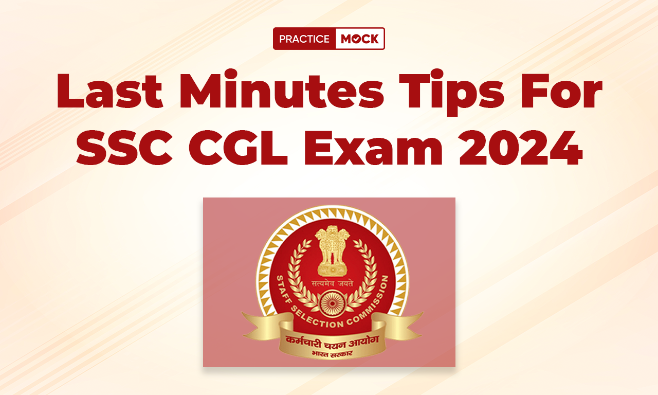 Last Minutes Tips For SSC CGL Exam 2024