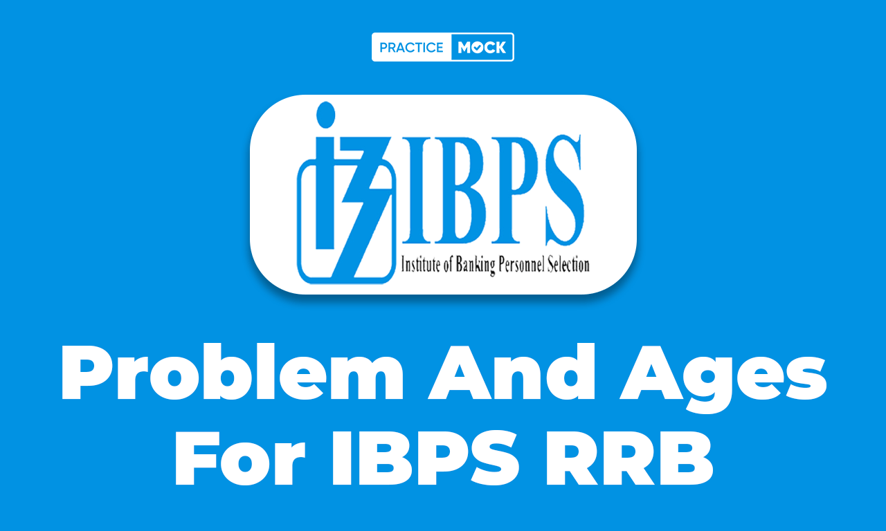 Problem And Ages For IBPS RRB