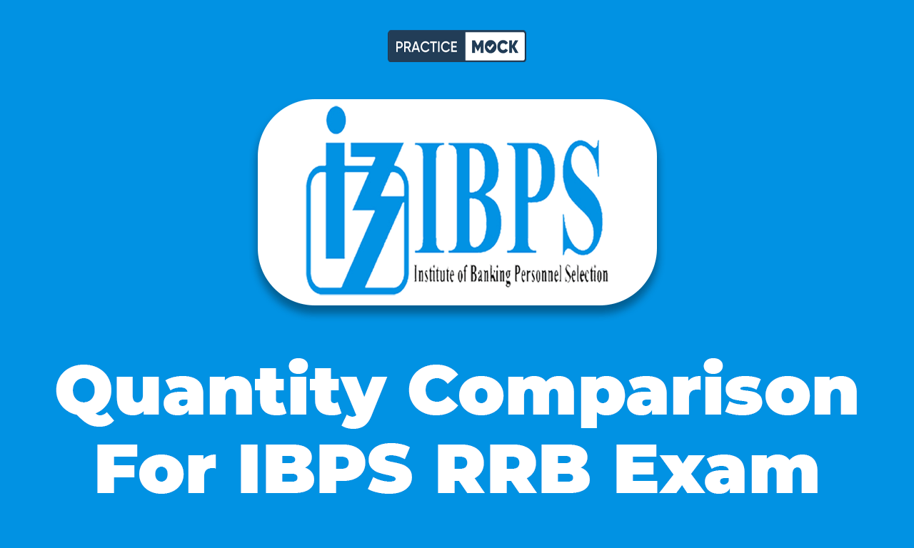 Quantity Comparison For IBPS RRB Exam, Check Tips and Strategy